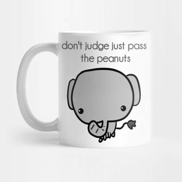 don't judge just pass the peanuts by Monster To Me